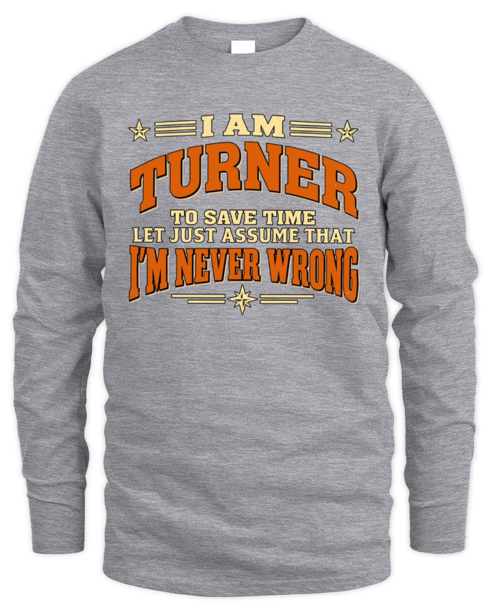 I'm Name Let's Just Assume I'm Never Wrong Retro Shirt TURNER M1-64 / Men's Long Sleeved T-Shirt / sport grey