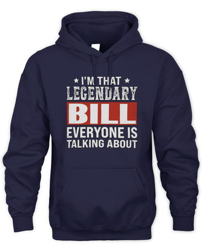 I'm That Legendary Name Everyone Is Talking About Funny Graphic T-Shirt BILL M1-73 / Unisex Hoodie / navy