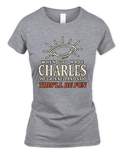 When God Made Your Name Funny Western T-Shirt T-Shirt CHARLES M1-S82 / Women's Standard T-Shirt / sport grey