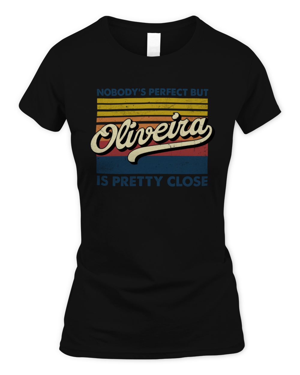 Nobody's Perfect But Your Name Is Pretty Close Retro Shirt OLIVEIRA M1-65 / Women's Standard T-Shirt / black