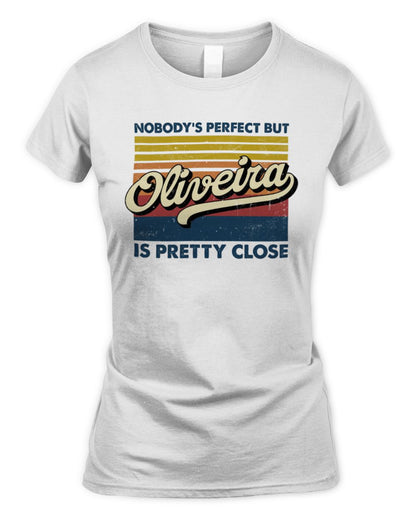 Nobody's Perfect But Your Name Is Pretty Close Retro Shirt OLIVEIRA M1-65 / Women's Standard T-Shirt / white