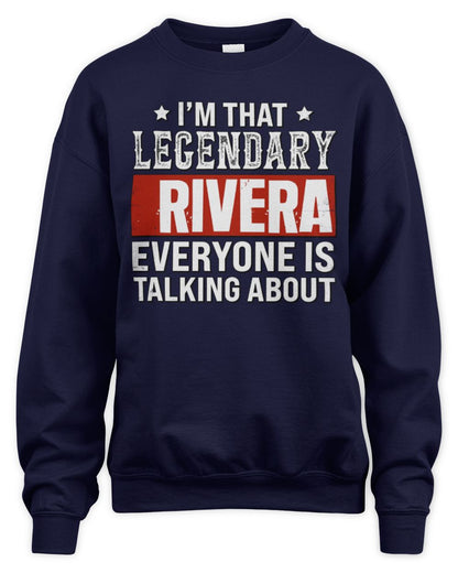 I'm That Legendary Name Everyone Is Talking About Funny Graphic T-Shirt RIVERA M1-73 / Unisex Sweatshirt / navy