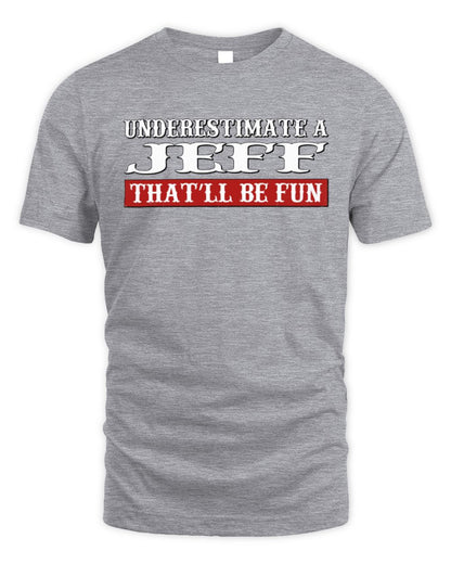 Underestimate Me That'll Be Fun Graphic T-Shirt JEFF M1-69 / Unisex Standard T-Shirt / sport grey