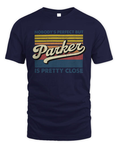 Nobody's Perfect But Your Name Is Pretty Close Retro Shirt PARKER M1-65 / Unisex Standard T-Shirt / navy