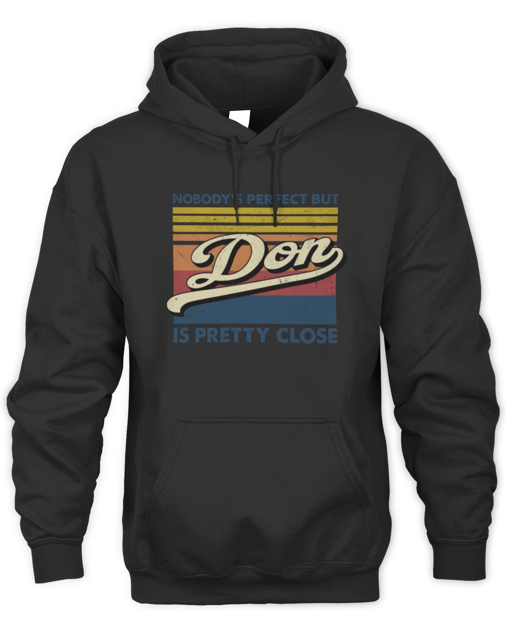 Nobody's Perfect But Your Name Is Pretty Close Retro Shirt DON M1-65 / Unisex Hoodie / black
