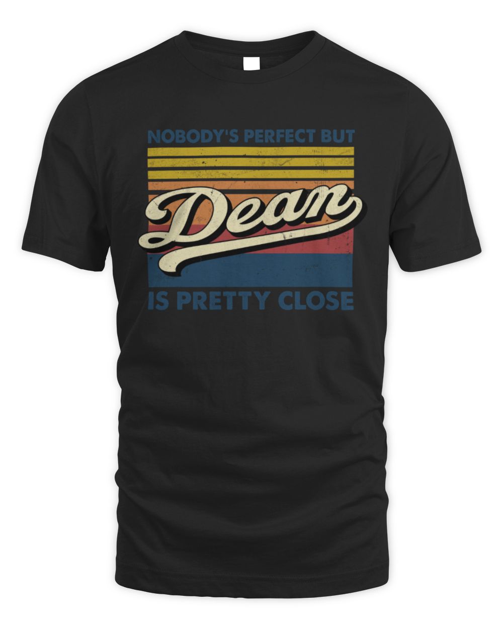 Nobody's Perfect But Your Name Is Pretty Close Retro Shirt DEAN M1-65 / Unisex Standard T-Shirt / black