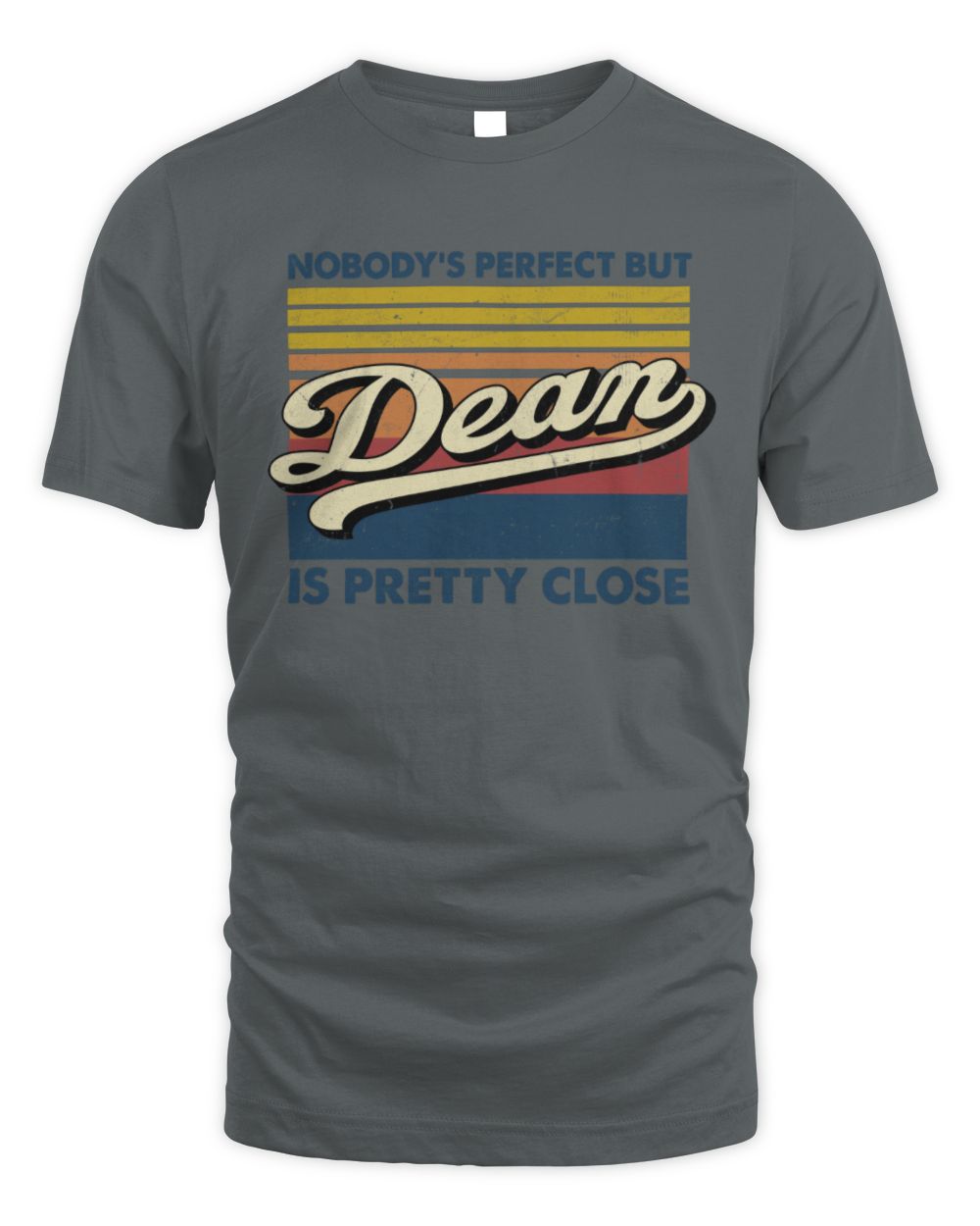 Nobody's Perfect But Your Name Is Pretty Close Retro Shirt DEAN M1-65 / Unisex Standard T-Shirt / charcoal