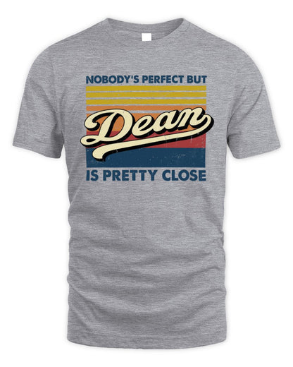 Nobody's Perfect But Your Name Is Pretty Close Retro Shirt DEAN M1-65 / Unisex Standard T-Shirt / sport grey
