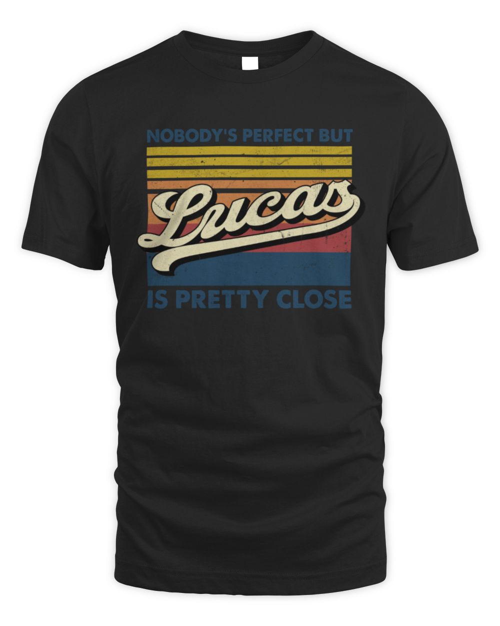Nobody's Perfect But Your Name Is Pretty Close Retro Shirt LUCAS M1-65 / Unisex Standard T-Shirt / black