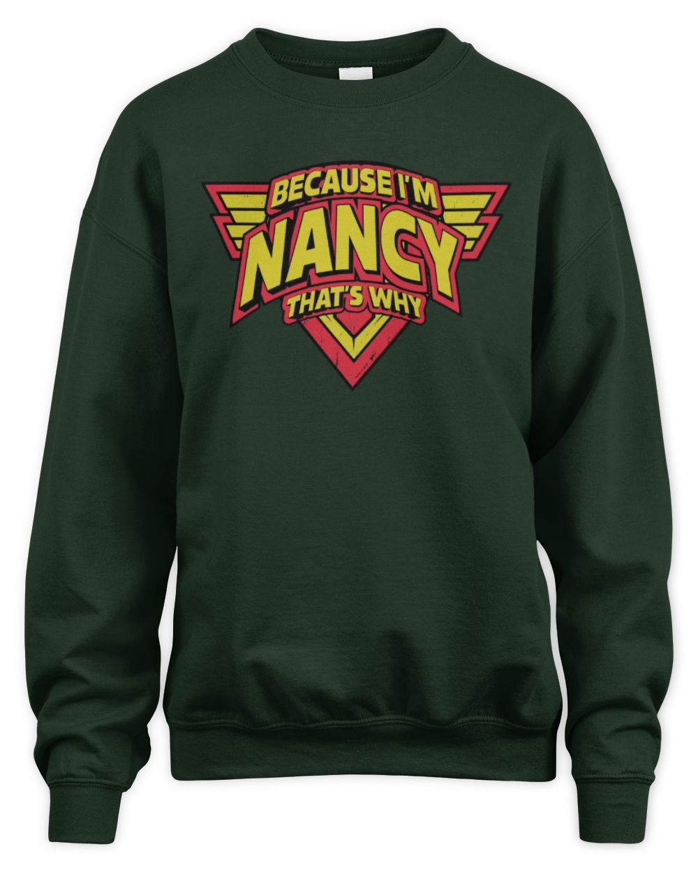 Because I'm Name That's Why Red and Yellow Logo Graphic T-Shirt NANCY M1-75 / Unisex Sweatshirt / forest green