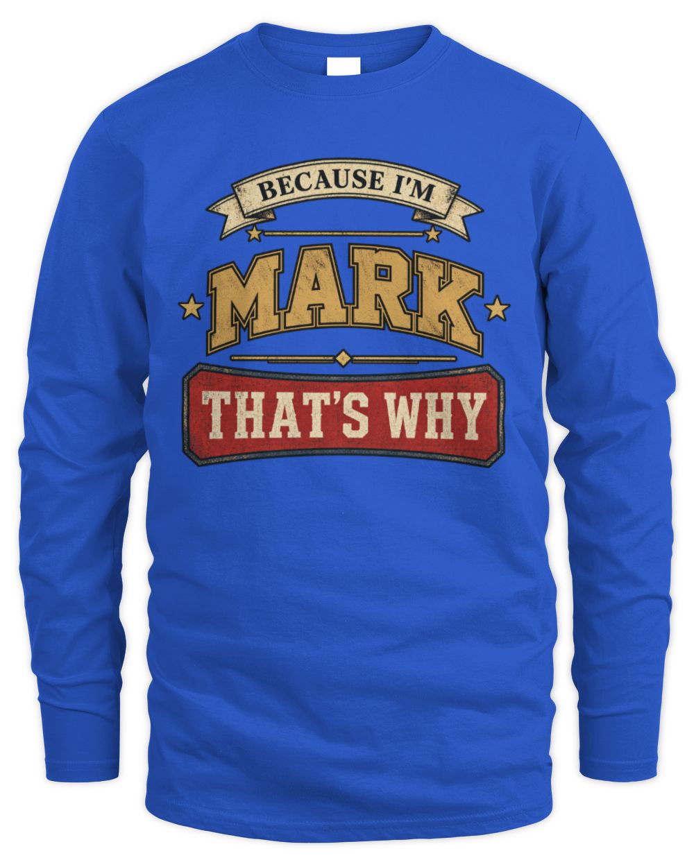 Because I'm Name That's Why Americana T-Shirt MARK M1-S88 / Men's Long Sleeved T-Shirt / royal