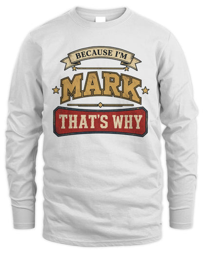 Because I'm Name That's Why Americana T-Shirt MARK M1-S88 / Men's Long Sleeved T-Shirt / white