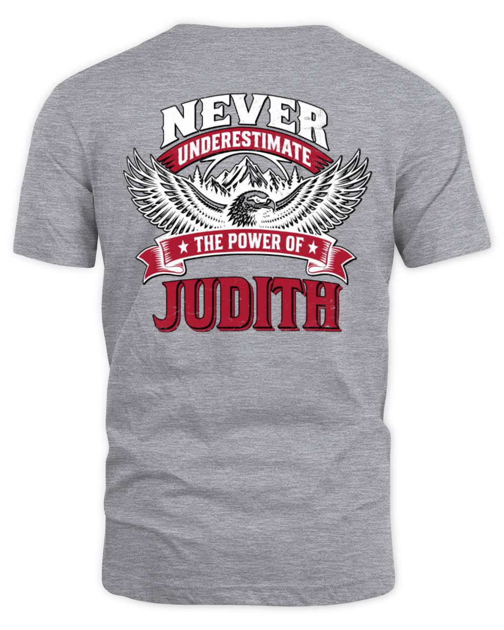 Never Underestimate Your Name Eagle Mountain Shirt JUDITH M1-61 / Unisex Standard T-Shirt / sport grey