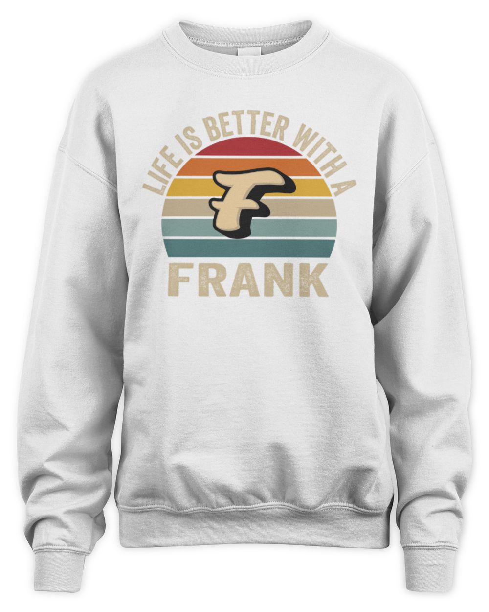 Life Is Better with Name Vintage Sun Shirt FRANK M1-50 / Unisex Sweatshirt / white