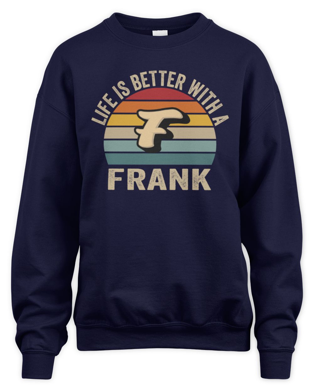 Life Is Better with Name Vintage Sun Shirt FRANK M1-50 / Unisex Sweatshirt / navy