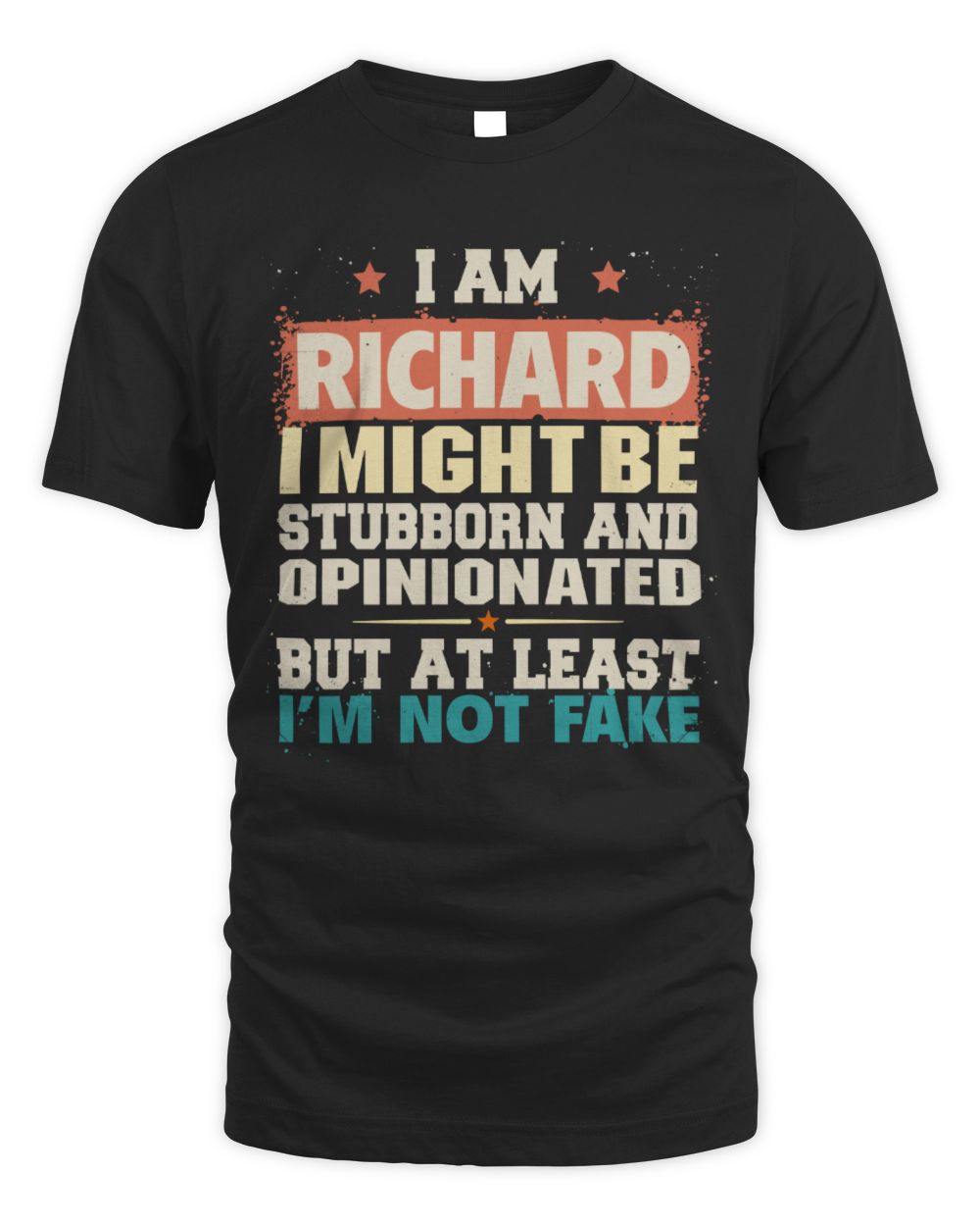 I Am Name I Might Be Stubborn and Opinionated Graphic T-Shirt RICHARD M1-72 / Unisex Standard T-Shirt / black