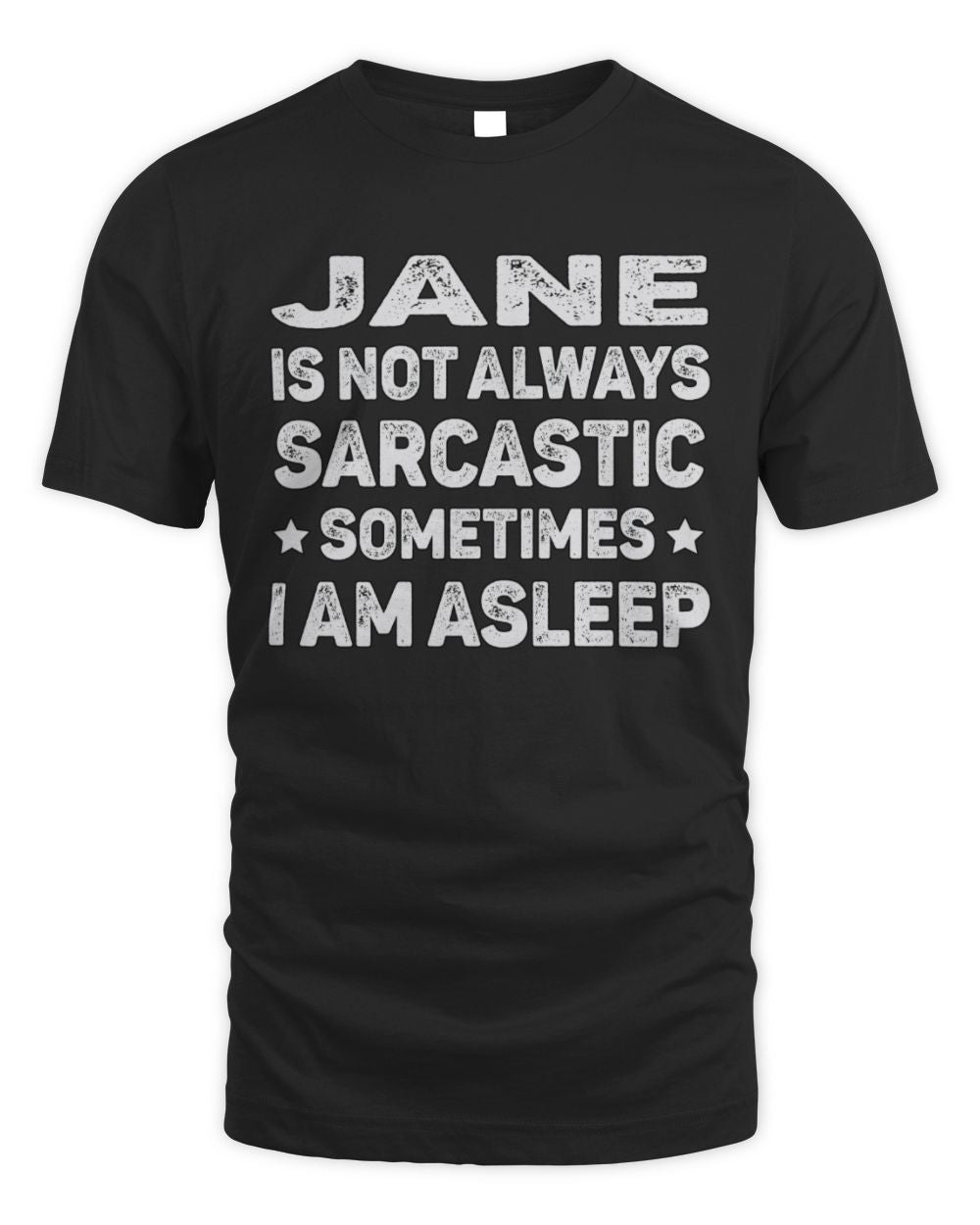 Your Name Is Not Always Sarcastic Funny T-Shirt JANE M1-62 / Unisex Standard T-Shirt / black