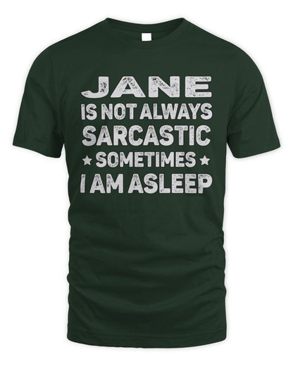 Your Name Is Not Always Sarcastic Funny T-Shirt JANE M1-62 / Unisex Standard T-Shirt / forest green