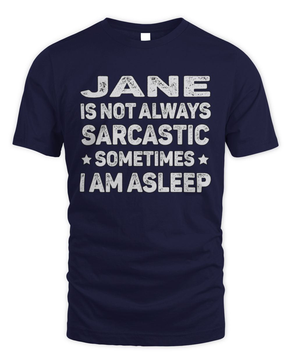 Your Name Is Not Always Sarcastic Funny T-Shirt JANE M1-62 / Unisex Standard T-Shirt / navy