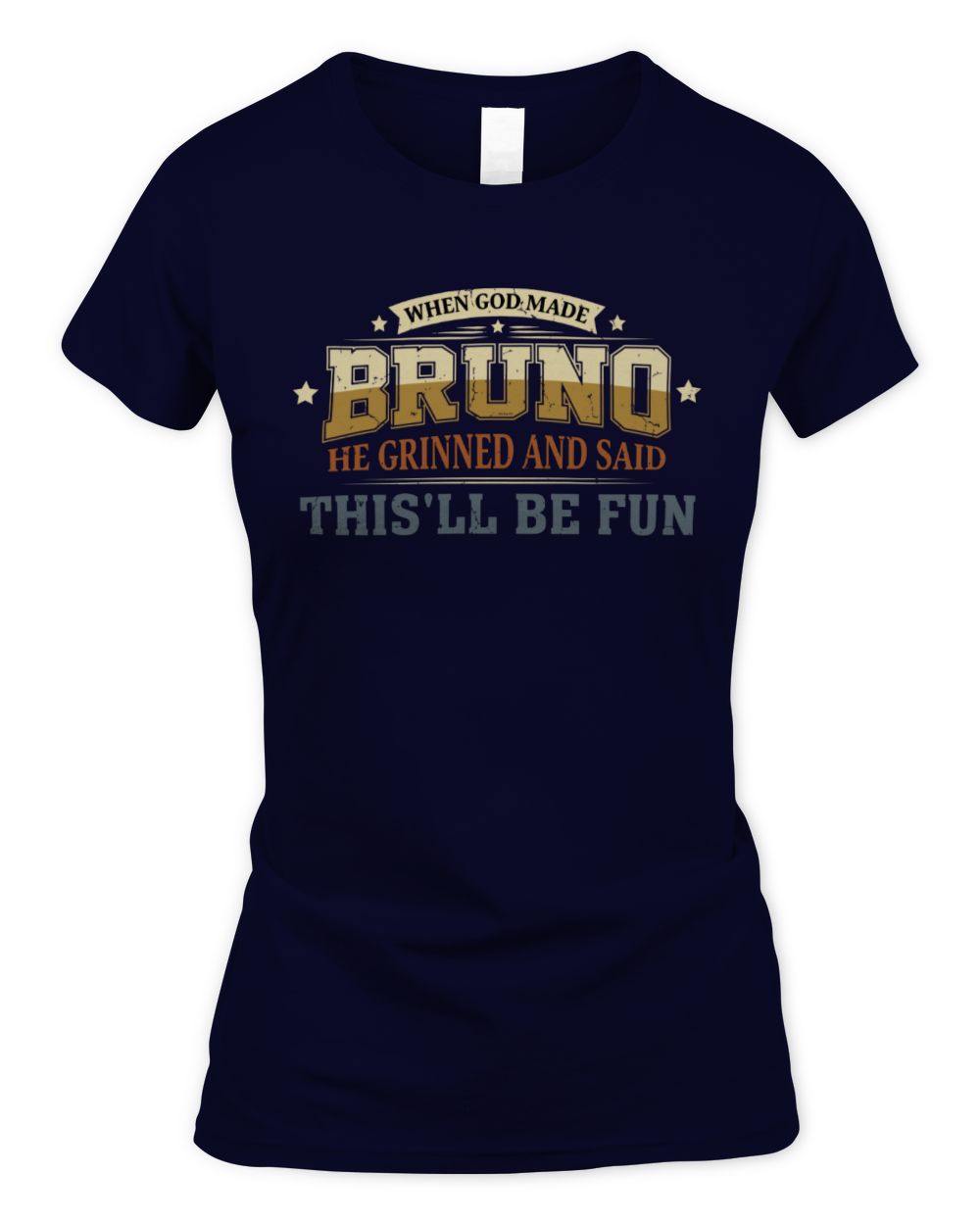 When God Made Your Name Funny Heritage T-Shirt BRUNO M1-80 / Women's Standard T-Shirt / navy
