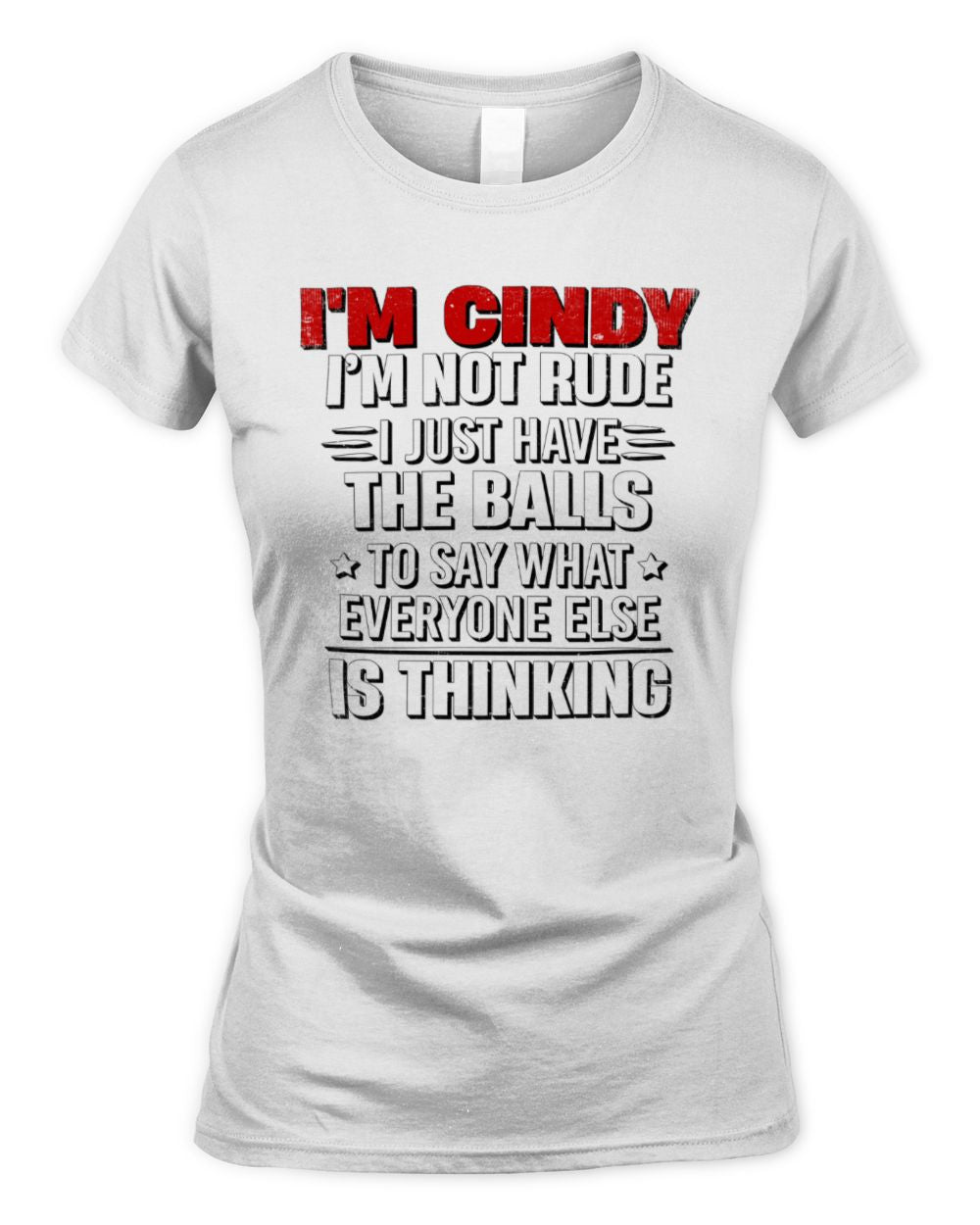 I'm Name I'm Not Rude I Just Have The Balls Funny T-Shirt CINDY M1-46 / Women's Standard T-Shirt / white