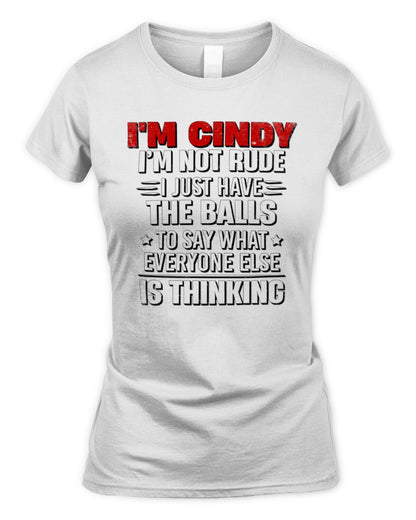 I'm Name I'm Not Rude I Just Have The Balls Funny T-Shirt CINDY M1-46 / Women's Standard T-Shirt / white