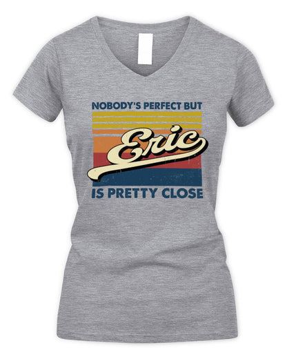 Nobody's Perfect But Your Name Is Pretty Close Retro Shirt ERIC M1-65 / Women's V-Neck T-Shirt / sport grey