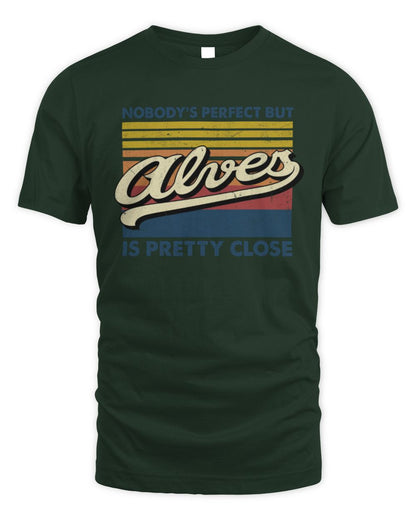 Nobody's Perfect But Your Name Is Pretty Close Retro Shirt ALVES M1-65 / Unisex Standard T-Shirt / forest green