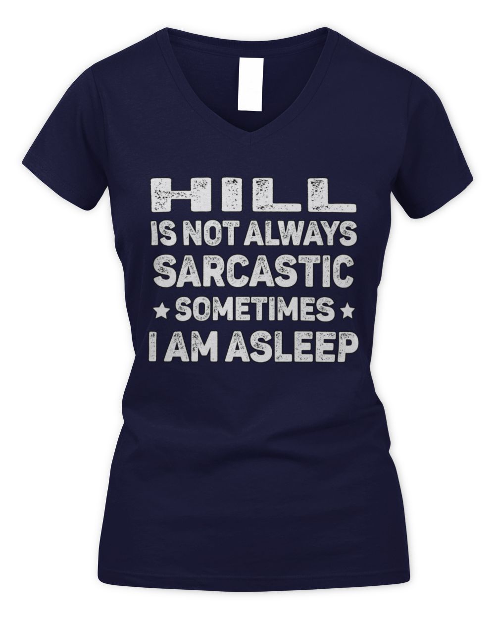 Your Name Is Not Always Sarcastic Funny T-Shirt HILL M1-62 / Women's V-Neck T-Shirt / navy
