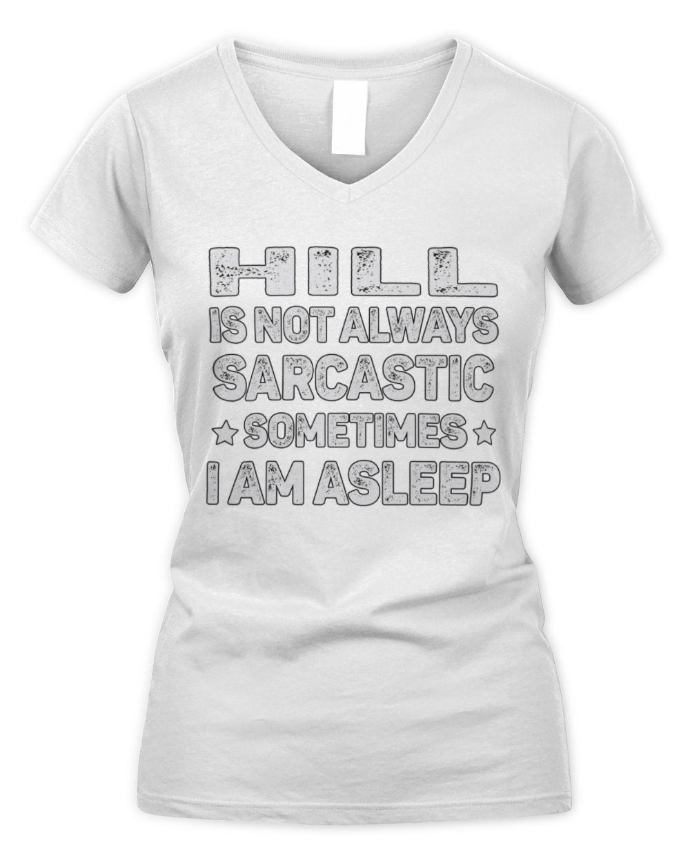 Your Name Is Not Always Sarcastic Funny T-Shirt HILL M1-62 / Women's V-Neck T-Shirt / white