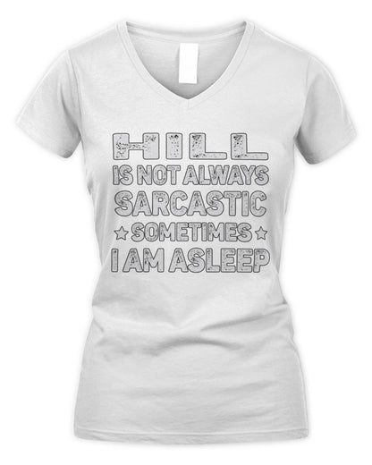 Your Name Is Not Always Sarcastic Funny T-Shirt HILL M1-62 / Women's V-Neck T-Shirt / white