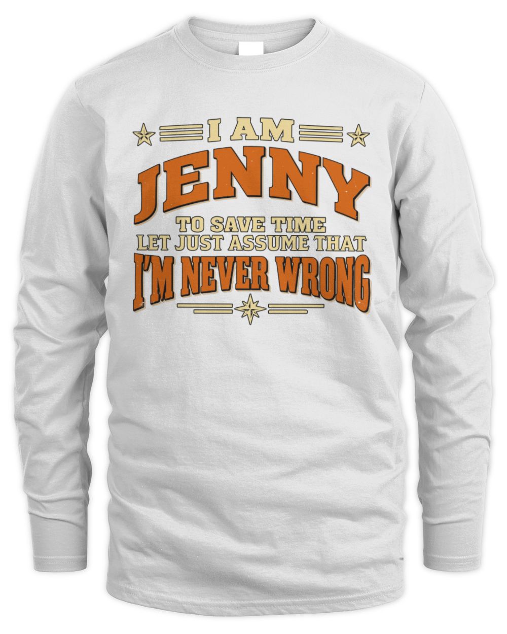 I'm Name Let's Just Assume I'm Never Wrong Retro Shirt JENNY M1-64 / Men's Long Sleeved T-Shirt / white