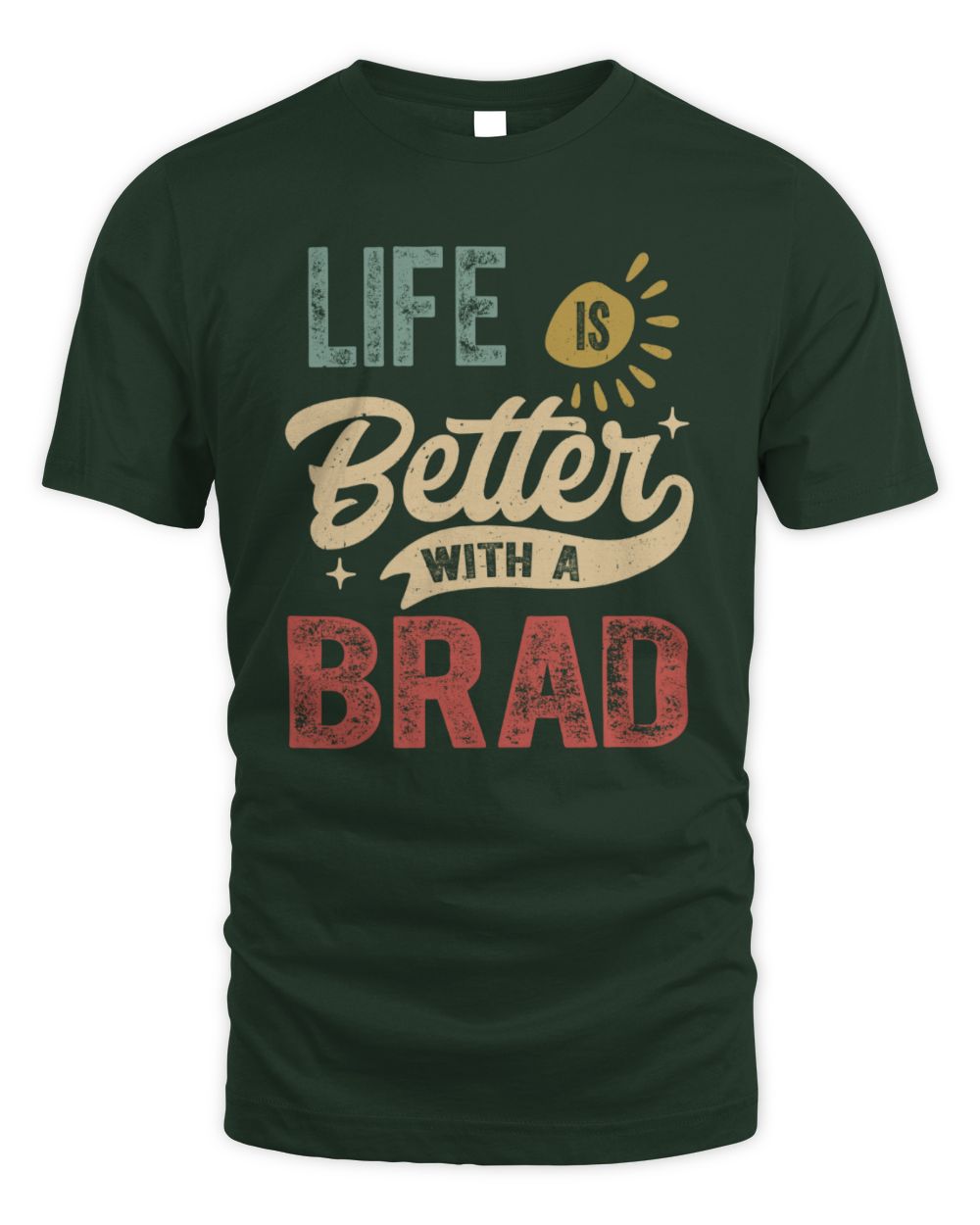 Life Is Better With a Name Personalized Retro T-Shirt BRAD-48 / Unisex Standard T-Shirt / forest green