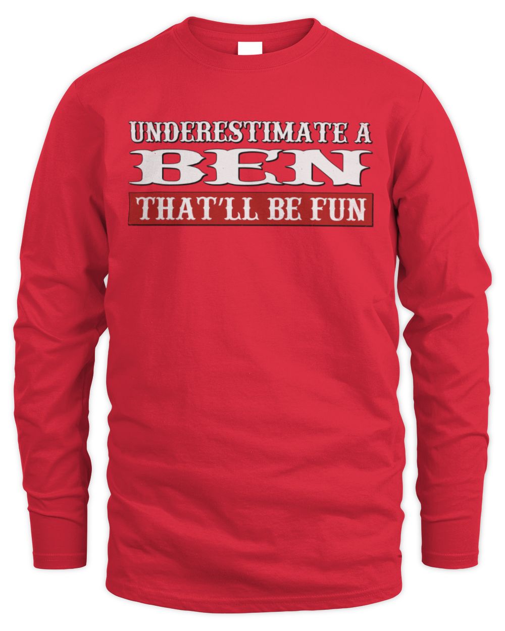 Underestimate Me That'll Be Fun Graphic T-Shirt BEN M1-69 / Men's Long Sleeved T-Shirt / red