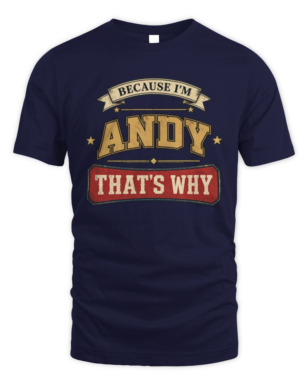 Because I'm Name That's Why Americana T-Shirt ANDY M1-S88 / Unisex Standard T-Shirt / navy