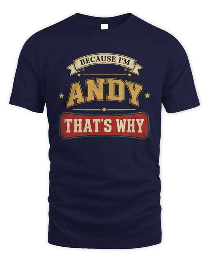 Because I'm Name That's Why Americana T-Shirt ANDY M1-S88 / Unisex Standard T-Shirt / navy