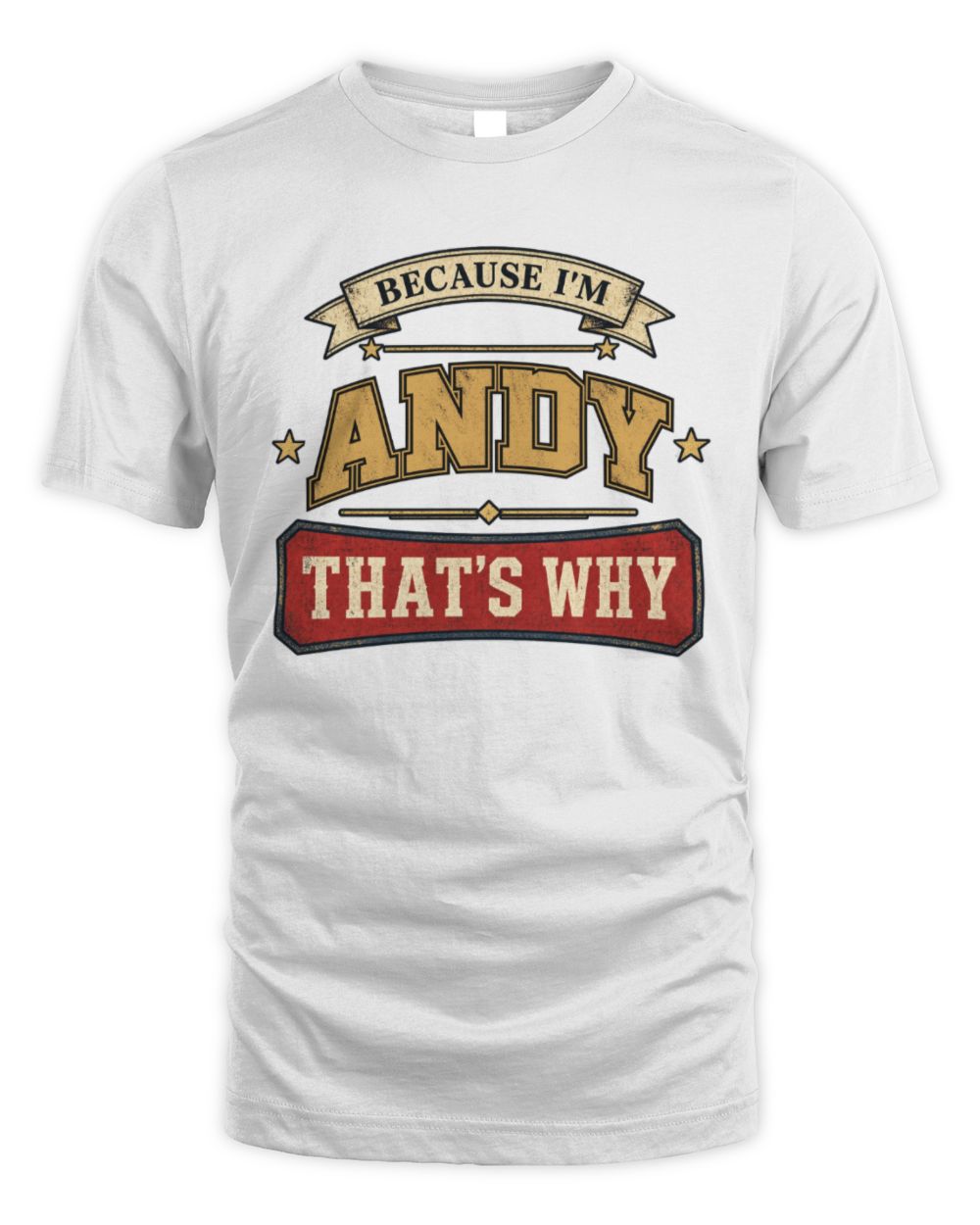 Because I'm Name That's Why Americana T-Shirt ANDY M1-S88 / Unisex Standard T-Shirt / white