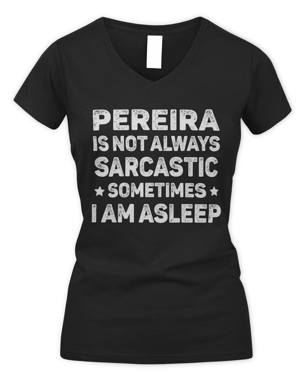 Your Name Is Not Always Sarcastic Funny T-Shirt PEREIRA M1-62 / Women's V-Neck T-Shirt / black