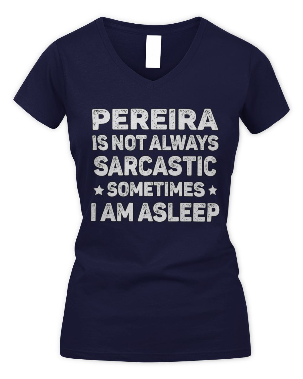 Your Name Is Not Always Sarcastic Funny T-Shirt PEREIRA M1-62 / Women's V-Neck T-Shirt / navy