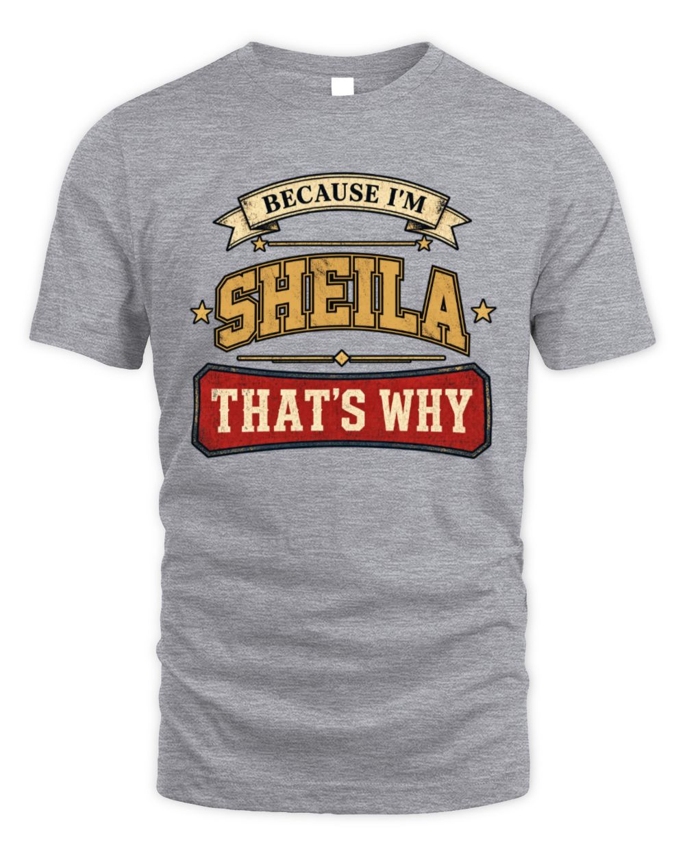 Because I'm Name That's Why Americana T-Shirt SHEILA M1-S88 / Unisex Standard T-Shirt / sport grey