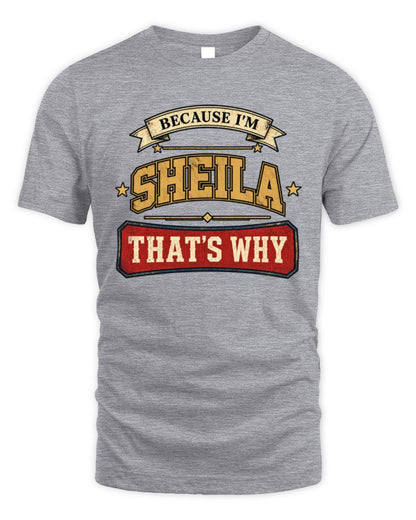 Because I'm Name That's Why Americana T-Shirt SHEILA M1-S88 / Unisex Standard T-Shirt / sport grey