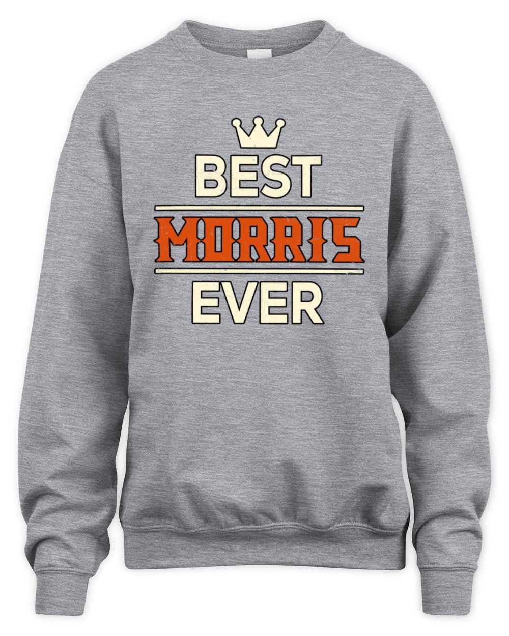 Best Your Name With Crown Shirt MORRIS M1-59 / Unisex Sweatshirt / sport grey