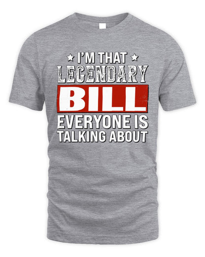 I'm That Legendary Name Everyone Is Talking About Funny Graphic T-Shirt BILL M1-73 / Unisex Standard T-Shirt / sport grey