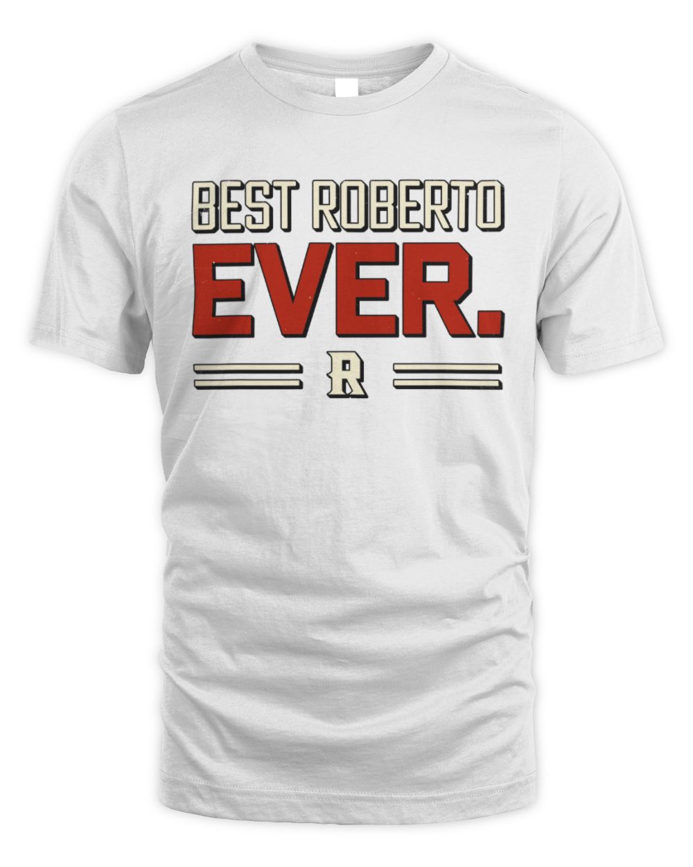 Best Your Name Ever Cool Shirt ROBERTO M1-58 / Unisex Standard T-Shirt / white