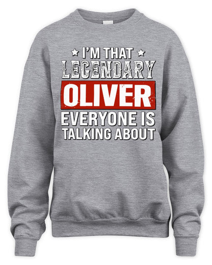 I'm That Legendary Name Everyone Is Talking About Funny Graphic T-Shirt OLIVER M1-73 / Unisex Sweatshirt / sport grey