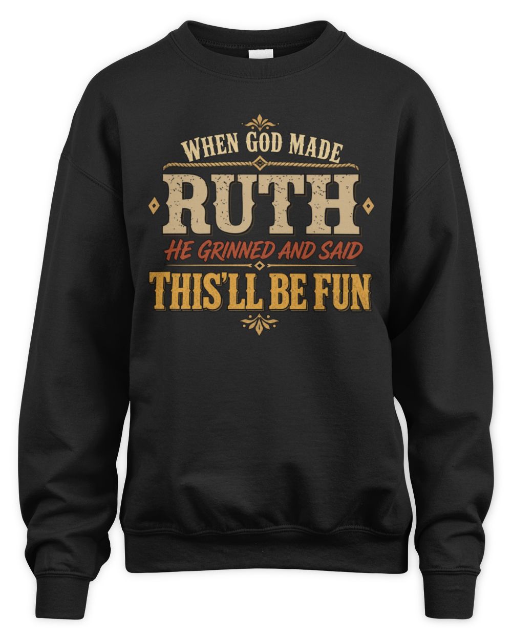 When God Made Your Name Funny Western T-Shirt RUTH M1-81 / Unisex Sweatshirt / black