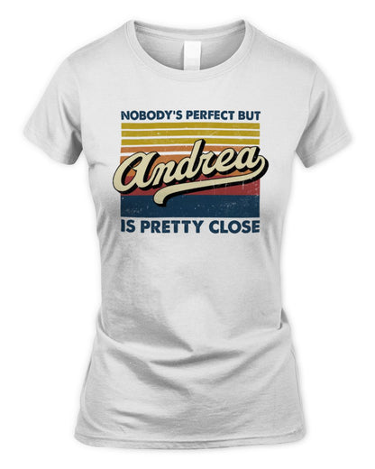 Nobody's Perfect But Your Name Is Pretty Close Retro Shirt ANDREA M1-65 / Women's Standard T-Shirt / white