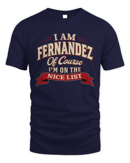 I'm Name Of Course I'm On The Nice List Funny Christmas Shirt FERNANDEZ M1-68 / Unisex Standard T-Shirt / navy