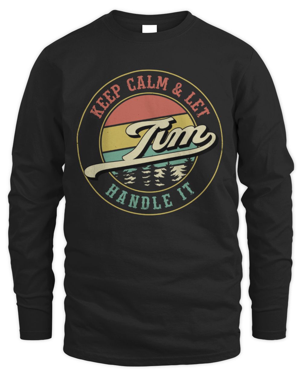 Keep Calm Let Your Name Handle It Retro T-Shirt TIM M1-54 / Men's Long Sleeved T-Shirt / black