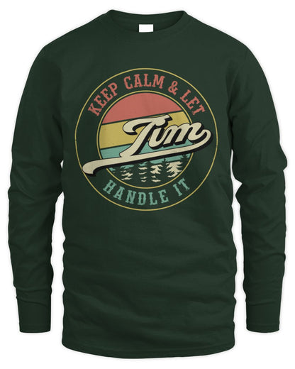 Keep Calm Let Your Name Handle It Retro T-Shirt TIM M1-54 / Men's Long Sleeved T-Shirt / forest green